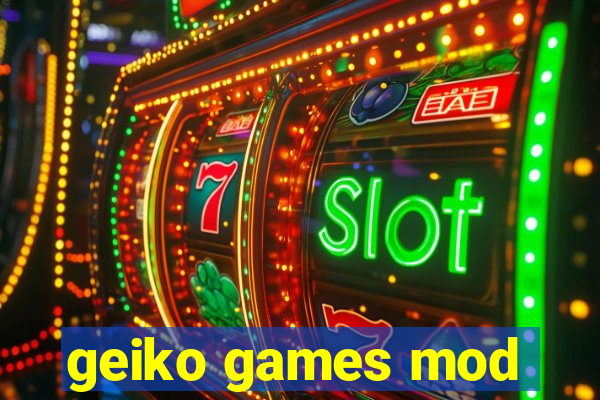 geiko games mod